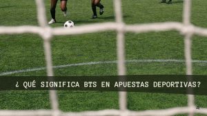 Qué significa BTS en apuestas