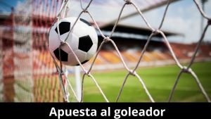 Apuesta al goleador en partidos de fútbol