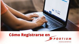 Guía 2021 para registrarse en Sportium