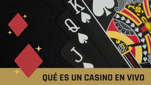 Qué es un Casino en vivo