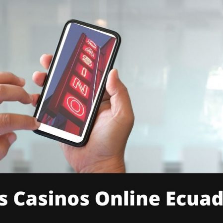 Casinos online Ecuador 2021