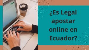 Es legal apostar online en Ecuador