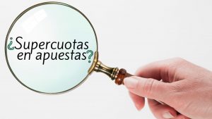 Significado de Supercuotas en apuestas