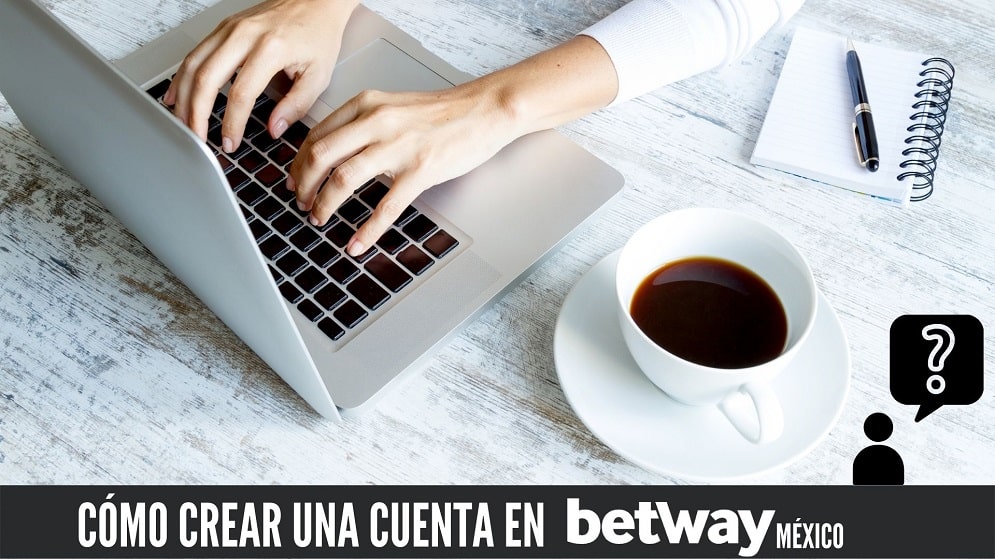 Cómo crear una cuenta en Betway México