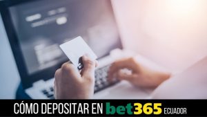 Cómo depositar en Bet365 Ecuador