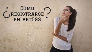 Cómo registrarse en bet593 para apostar.