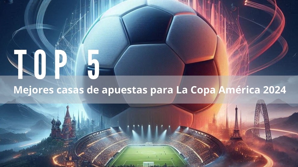 Mejores casas para apostar en la Copa América 2024 | Top 5.