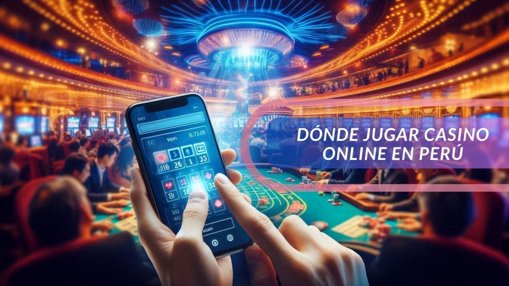 Dónde jugar casino online en Perú