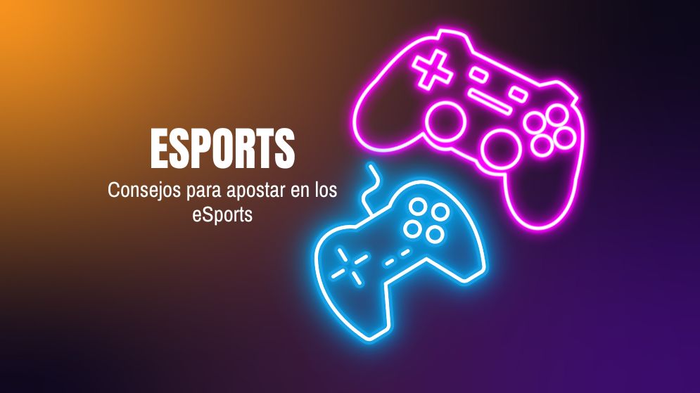 Consejos para apostar en los eSports